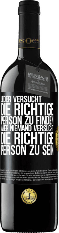 39,95 € Kostenloser Versand | Rotwein RED Ausgabe MBE Reserve Jeder versucht, die richtige Person zu finden. Aber niemand versucht, die richtige Person zu sein Schwarzes Etikett. Anpassbares Etikett Reserve 12 Monate Ernte 2015 Tempranillo