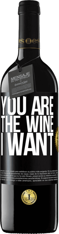 39,95 € Free Shipping | Red Wine RED Edition MBE Reserve You are the wine I want Black Label. Customizable label Reserve 12 Months Harvest 2014 Tempranillo