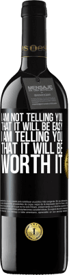 39,95 € Free Shipping | Red Wine RED Edition MBE Reserve I am not telling you that it will be easy, I am telling you that it will be worth it Black Label. Customizable label Reserve 12 Months Harvest 2016 Tempranillo
