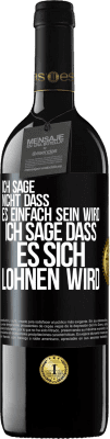 39,95 € Kostenloser Versand | Rotwein RED Ausgabe MBE Reserve Ich sage nicht, dass es einfach sein wird, ich sage, dass es sich lohnen wird Schwarzes Etikett. Anpassbares Etikett Reserve 12 Monate Ernte 2015 Tempranillo