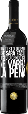 39,95 € Spedizione Gratuita | Vino rosso Edizione RED MBE Riserva Non ti sto dicendo che sarà facile, ti sto dicendo che ne varrà la pena Etichetta Nera. Etichetta personalizzabile Riserva 12 Mesi Raccogliere 2015 Tempranillo