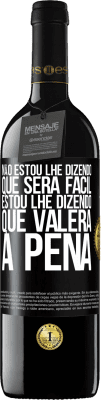 39,95 € Envio grátis | Vinho tinto Edição RED MBE Reserva Não estou lhe dizendo que será fácil, estou lhe dizendo que valerá a pena Etiqueta Preta. Etiqueta personalizável Reserva 12 Meses Colheita 2015 Tempranillo