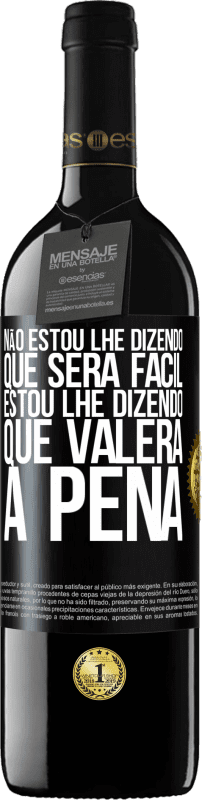 39,95 € Envio grátis | Vinho tinto Edição RED MBE Reserva Não estou lhe dizendo que será fácil, estou lhe dizendo que valerá a pena Etiqueta Preta. Etiqueta personalizável Reserva 12 Meses Colheita 2016 Tempranillo