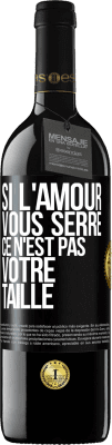 39,95 € Envoi gratuit | Vin rouge Édition RED MBE Réserve Si l'amour vous serre, ce n'est pas votre taille Étiquette Noire. Étiquette personnalisable Réserve 12 Mois Récolte 2014 Tempranillo