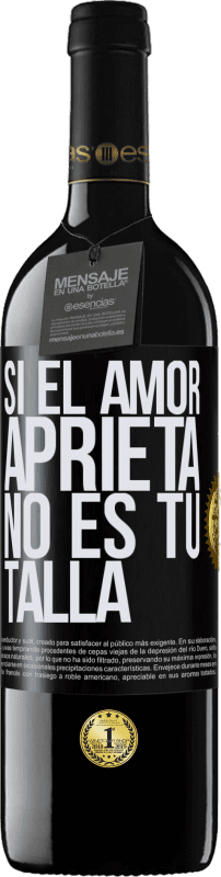 39,95 € Envío gratis | Vino Tinto Edición RED MBE Reserva Si el amor aprieta, no es tu talla Etiqueta Negra. Etiqueta personalizable Reserva 12 Meses Cosecha 2015 Tempranillo