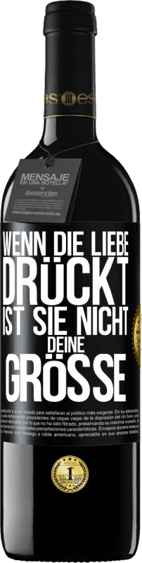 39,95 € Kostenloser Versand | Rotwein RED Ausgabe MBE Reserve Wenn die Liebe drückt, ist sie nicht deine Größe Schwarzes Etikett. Anpassbares Etikett Reserve 12 Monate Ernte 2015 Tempranillo