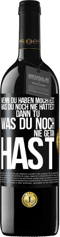 39,95 € Kostenloser Versand | Rotwein RED Ausgabe MBE Reserve Wenn du haben möchtest, was du noch nie hattest, dann tu, was du noch nie getan hast Schwarzes Etikett. Anpassbares Etikett Reserve 12 Monate Ernte 2015 Tempranillo