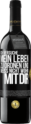 39,95 € Kostenloser Versand | Rotwein RED Ausgabe MBE Reserve Ich versuche, mein Leben zu ordnen und weiß nicht, wohin mit dir Schwarzes Etikett. Anpassbares Etikett Reserve 12 Monate Ernte 2015 Tempranillo