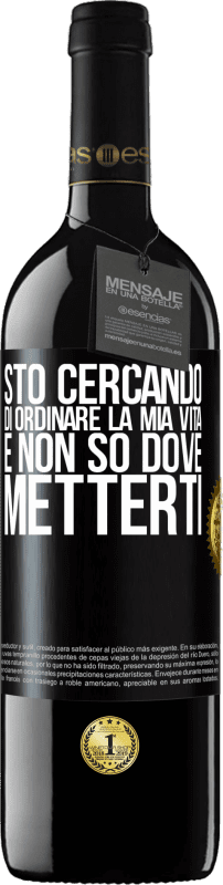 39,95 € Spedizione Gratuita | Vino rosso Edizione RED MBE Riserva Sto cercando di ordinare la mia vita e non so dove metterti Etichetta Nera. Etichetta personalizzabile Riserva 12 Mesi Raccogliere 2016 Tempranillo