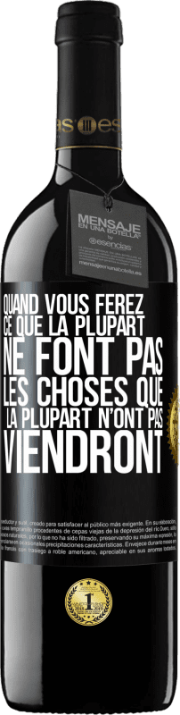 39,95 € Envoi gratuit | Vin rouge Édition RED MBE Réserve Quand vous ferez ce que la plupart ne font pas, les choses que la plupart n’ont pas viendront Étiquette Noire. Étiquette personnalisable Réserve 12 Mois Récolte 2015 Tempranillo