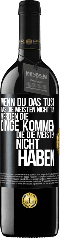 39,95 € Kostenloser Versand | Rotwein RED Ausgabe MBE Reserve Wenn du das tust, was die meisten nicht tun, werden die Dinge kommen, die die meisten nicht haben Schwarzes Etikett. Anpassbares Etikett Reserve 12 Monate Ernte 2015 Tempranillo