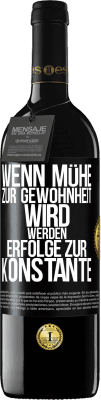 39,95 € Kostenloser Versand | Rotwein RED Ausgabe MBE Reserve Wenn Mühe zur Gewohnheit wird, werden Erfolge zur Konstante Schwarzes Etikett. Anpassbares Etikett Reserve 12 Monate Ernte 2014 Tempranillo