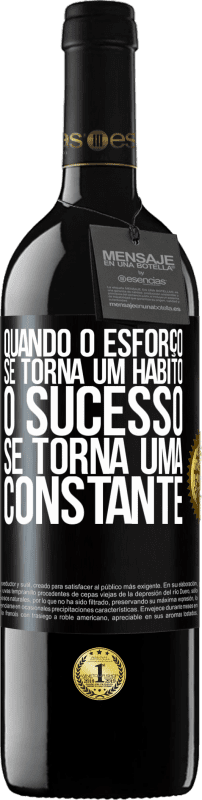 39,95 € Envio grátis | Vinho tinto Edição RED MBE Reserva Quando o esforço se torna um hábito, o sucesso se torna uma constante Etiqueta Preta. Etiqueta personalizável Reserva 12 Meses Colheita 2015 Tempranillo