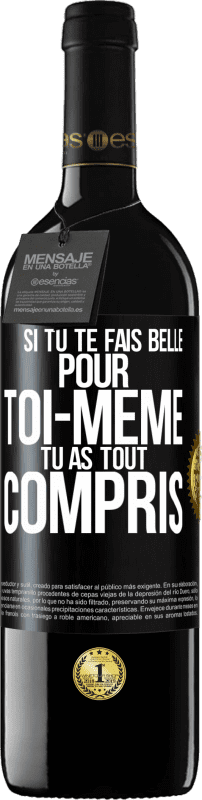 39,95 € Envoi gratuit | Vin rouge Édition RED MBE Réserve Si tu te fais belle pour toi-même, tu as tout compris Étiquette Noire. Étiquette personnalisable Réserve 12 Mois Récolte 2016 Tempranillo