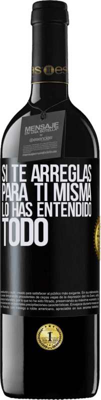 39,95 € Envío gratis | Vino Tinto Edición RED MBE Reserva Si te arreglas para ti misma, lo has entendido todo Etiqueta Negra. Etiqueta personalizable Reserva 12 Meses Cosecha 2015 Tempranillo