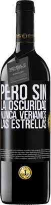 39,95 € Envío gratis | Vino Tinto Edición RED MBE Reserva Pero sin la oscuridad, nunca veríamos las estrellas Etiqueta Negra. Etiqueta personalizable Reserva 12 Meses Cosecha 2014 Tempranillo