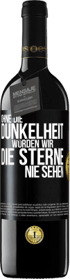 39,95 € Kostenloser Versand | Rotwein RED Ausgabe MBE Reserve Ohne die Dunkelheit würden wir die Sterne nie sehen Schwarzes Etikett. Anpassbares Etikett Reserve 12 Monate Ernte 2015 Tempranillo