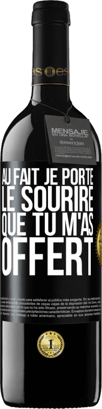 39,95 € Envoi gratuit | Vin rouge Édition RED MBE Réserve Au fait, je porte le sourire que tu m'as offert Étiquette Noire. Étiquette personnalisable Réserve 12 Mois Récolte 2015 Tempranillo