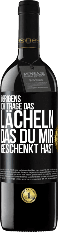 39,95 € Kostenloser Versand | Rotwein RED Ausgabe MBE Reserve Übrigens, ich trage das Lächeln, das du mir geschenkt hast Schwarzes Etikett. Anpassbares Etikett Reserve 12 Monate Ernte 2015 Tempranillo