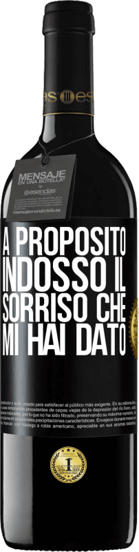 39,95 € Spedizione Gratuita | Vino rosso Edizione RED MBE Riserva A proposito, indosso il sorriso che mi hai dato Etichetta Nera. Etichetta personalizzabile Riserva 12 Mesi Raccogliere 2015 Tempranillo