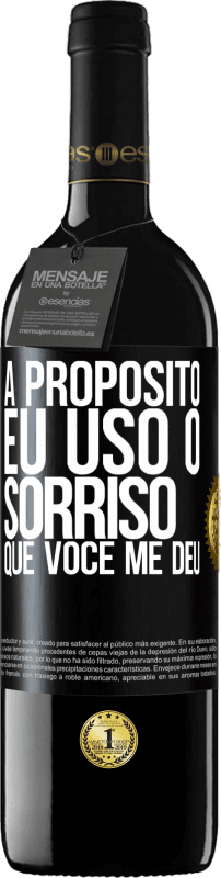 39,95 € Envio grátis | Vinho tinto Edição RED MBE Reserva A propósito, eu uso o sorriso que você me deu Etiqueta Preta. Etiqueta personalizável Reserva 12 Meses Colheita 2015 Tempranillo