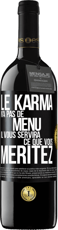 39,95 € Envoi gratuit | Vin rouge Édition RED MBE Réserve Le karma n'a pas de menu. Il vous servira ce que vous méritez Étiquette Noire. Étiquette personnalisable Réserve 12 Mois Récolte 2015 Tempranillo