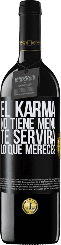 39,95 € Envío gratis | Vino Tinto Edición RED MBE Reserva El Karma no tiene menú. Te servirá lo que mereces Etiqueta Negra. Etiqueta personalizable Reserva 12 Meses Cosecha 2014 Tempranillo