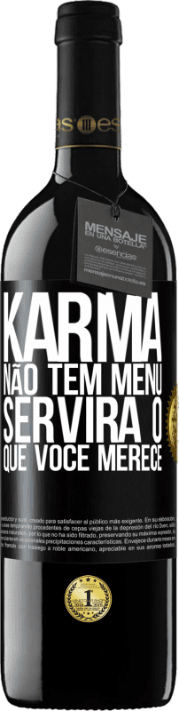 39,95 € Envio grátis | Vinho tinto Edição RED MBE Reserva Karma não tem menu. Servirá o que você merece Etiqueta Preta. Etiqueta personalizável Reserva 12 Meses Colheita 2015 Tempranillo