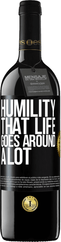 39,95 € Free Shipping | Red Wine RED Edition MBE Reserve Humility, that life goes around a lot Black Label. Customizable label Reserve 12 Months Harvest 2015 Tempranillo