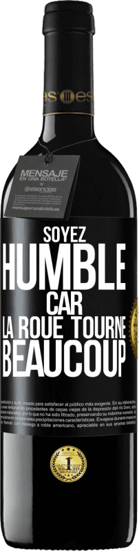 39,95 € Envoi gratuit | Vin rouge Édition RED MBE Réserve Soyez humble, car la roue tourne beaucoup Étiquette Noire. Étiquette personnalisable Réserve 12 Mois Récolte 2015 Tempranillo