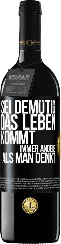 39,95 € Kostenloser Versand | Rotwein RED Ausgabe MBE Reserve Sei demütig, das Leben kommt immer anders als man denkt Schwarzes Etikett. Anpassbares Etikett Reserve 12 Monate Ernte 2015 Tempranillo