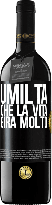 39,95 € Spedizione Gratuita | Vino rosso Edizione RED MBE Riserva Umiltà, che la vita gira molto Etichetta Nera. Etichetta personalizzabile Riserva 12 Mesi Raccogliere 2015 Tempranillo