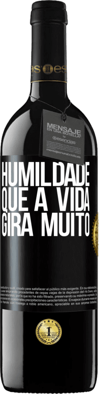 39,95 € Envio grátis | Vinho tinto Edição RED MBE Reserva Humildade, que a vida gira muito Etiqueta Preta. Etiqueta personalizável Reserva 12 Meses Colheita 2015 Tempranillo