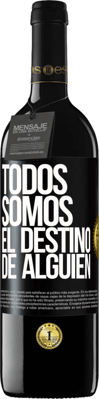 39,95 € Envío gratis | Vino Tinto Edición RED MBE Reserva Todos somos el destino de alguien Etiqueta Negra. Etiqueta personalizable Reserva 12 Meses Cosecha 2015 Tempranillo