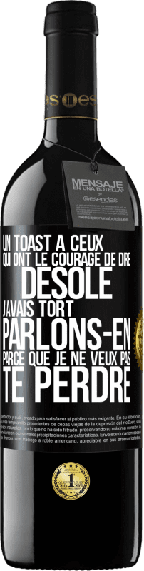 39,95 € Envoi gratuit | Vin rouge Édition RED MBE Réserve Un toast à ceux qui ont le courage de dire Désolé, j'avais tort. Parlons-en parce que je ne veux pas te perdre Étiquette Noire. Étiquette personnalisable Réserve 12 Mois Récolte 2015 Tempranillo