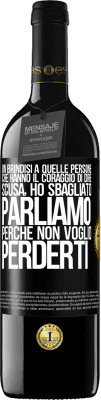 39,95 € Spedizione Gratuita | Vino rosso Edizione RED MBE Riserva Un brindisi a quelle persone che hanno il coraggio di dire Scusa, ho sbagliato. Parliamo, perché non voglio perderti Etichetta Nera. Etichetta personalizzabile Riserva 12 Mesi Raccogliere 2014 Tempranillo