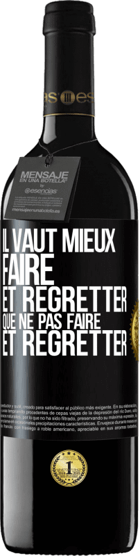 39,95 € Envoi gratuit | Vin rouge Édition RED MBE Réserve Il vaut mieux faire et regretter que ne pas faire et regretter Étiquette Noire. Étiquette personnalisable Réserve 12 Mois Récolte 2015 Tempranillo