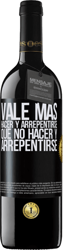 39,95 € Envío gratis | Vino Tinto Edición RED MBE Reserva Vale más hacer y arrepentirse, que no hacer y arrepentirse Etiqueta Negra. Etiqueta personalizable Reserva 12 Meses Cosecha 2015 Tempranillo