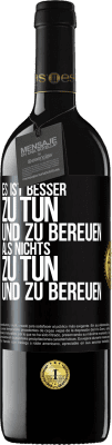 39,95 € Kostenloser Versand | Rotwein RED Ausgabe MBE Reserve Es ist besser zu tun und zu bereuen als nichts zu tun und zu bereuen Schwarzes Etikett. Anpassbares Etikett Reserve 12 Monate Ernte 2014 Tempranillo