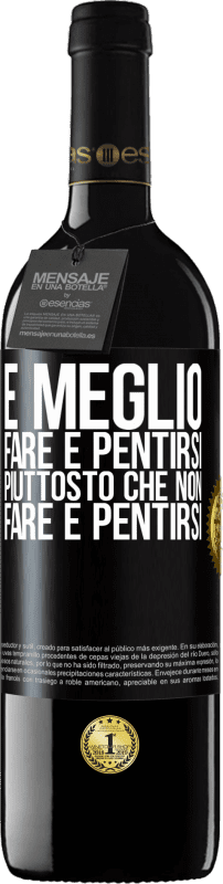 39,95 € Spedizione Gratuita | Vino rosso Edizione RED MBE Riserva È meglio fare e pentirsi, piuttosto che non fare e pentirsi Etichetta Nera. Etichetta personalizzabile Riserva 12 Mesi Raccogliere 2015 Tempranillo