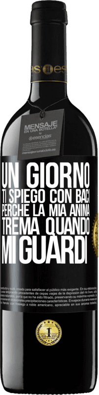 39,95 € Spedizione Gratuita | Vino rosso Edizione RED MBE Riserva Un giorno ti spiego con baci perché la mia anima trema quando mi guardi Etichetta Nera. Etichetta personalizzabile Riserva 12 Mesi Raccogliere 2015 Tempranillo