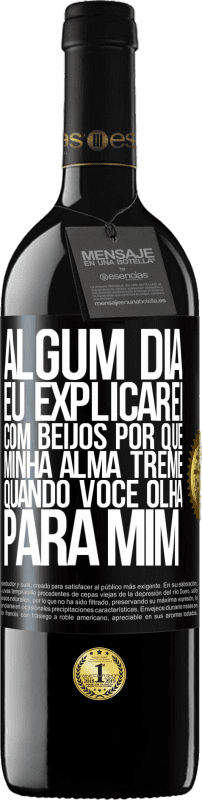 39,95 € Envio grátis | Vinho tinto Edição RED MBE Reserva Algum dia eu explicarei com beijos por que minha alma treme quando você olha para mim Etiqueta Preta. Etiqueta personalizável Reserva 12 Meses Colheita 2015 Tempranillo