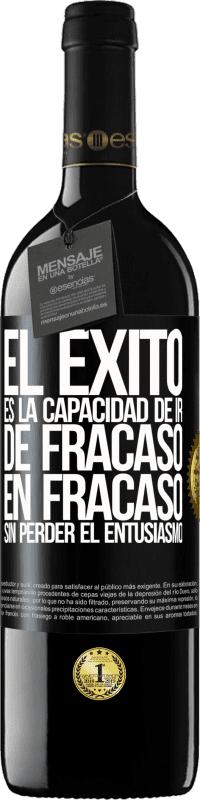 39,95 € Envío gratis | Vino Tinto Edición RED MBE Reserva El éxito es la capacidad de ir de fracaso en fracaso sin perder el entusiasmo Etiqueta Negra. Etiqueta personalizable Reserva 12 Meses Cosecha 2015 Tempranillo