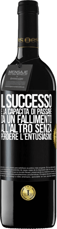 39,95 € Spedizione Gratuita | Vino rosso Edizione RED MBE Riserva Il successo è la capacità di passare da un fallimento all'altro senza perdere l'entusiasmo Etichetta Nera. Etichetta personalizzabile Riserva 12 Mesi Raccogliere 2015 Tempranillo