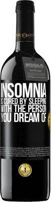 39,95 € Free Shipping | Red Wine RED Edition MBE Reserve Insomnia is cured by sleeping with the person you dream of Black Label. Customizable label Reserve 12 Months Harvest 2014 Tempranillo