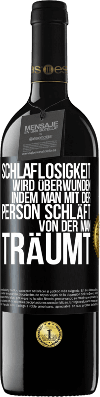 39,95 € Kostenloser Versand | Rotwein RED Ausgabe MBE Reserve Schlaflosigkeit wird überwunden, indem man mit der Person schläft, von der man träumt Schwarzes Etikett. Anpassbares Etikett Reserve 12 Monate Ernte 2015 Tempranillo