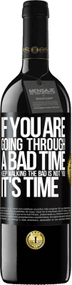 39,95 € 送料無料 | 赤ワイン REDエディション MBE 予約する 調子が悪い時は歩き続けてください。悪いのはあなたではない、それは時間です ブラックラベル. カスタマイズ可能なラベル 予約する 12 月 収穫 2016 Tempranillo