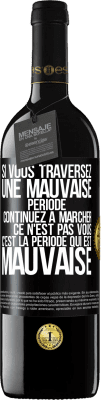 39,95 € Envoi gratuit | Vin rouge Édition RED MBE Réserve Si vous traversez une mauvaise période continuez à marcher. Ce n'est pas vous, c'est la période qui est mauvaise Étiquette Noire. Étiquette personnalisable Réserve 12 Mois Récolte 2015 Tempranillo