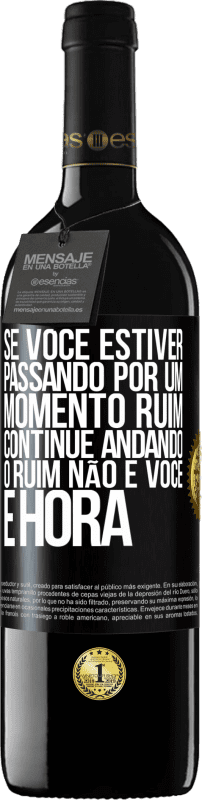 39,95 € Envio grátis | Vinho tinto Edição RED MBE Reserva Se você estiver passando por um momento ruim, continue andando. O ruim não é você, é hora Etiqueta Preta. Etiqueta personalizável Reserva 12 Meses Colheita 2015 Tempranillo