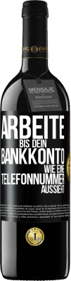 39,95 € Kostenloser Versand | Rotwein RED Ausgabe MBE Reserve Arbeite bis dein Bankkonto wie eine Telefonnummer aussieht Schwarzes Etikett. Anpassbares Etikett Reserve 12 Monate Ernte 2015 Tempranillo